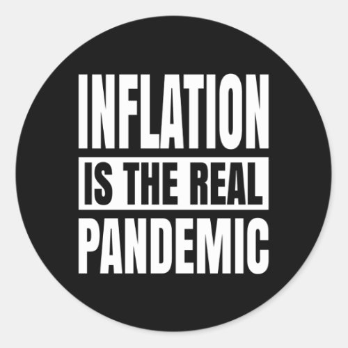 Inflation is the real pandemic classic round sticker