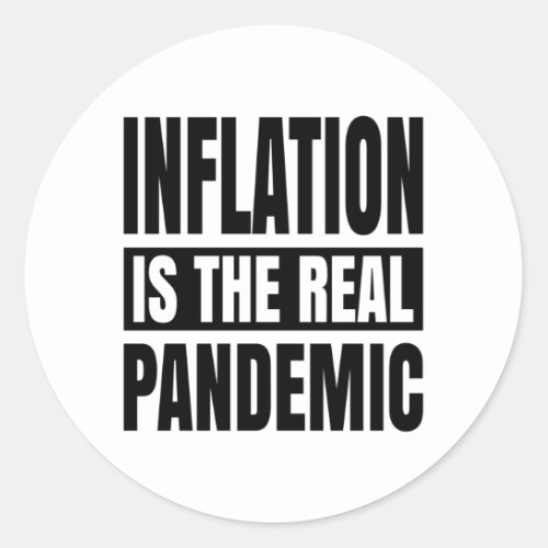 Inflation is the real pandemic classic round sticker