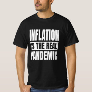 Inflation is the real pandemic T-Shirt