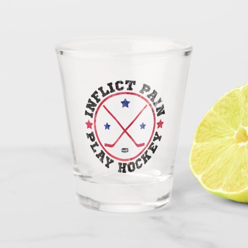 Inflict Pain Play Hockey  Shot Glass
