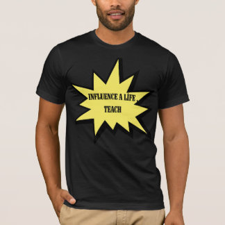 Influence A Life Teach Inspirational Teacher Appre T-Shirt