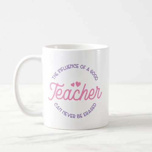 Influence of a Good Teacher Mug Teacher Gift