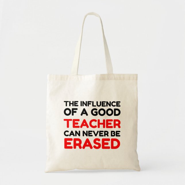 INFLUENCE OF A GOOD TEACHER NEVER ERASED TOTE BAG (Front)