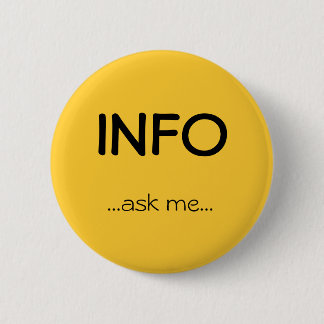 INFO, ...ask me... Pinback Button