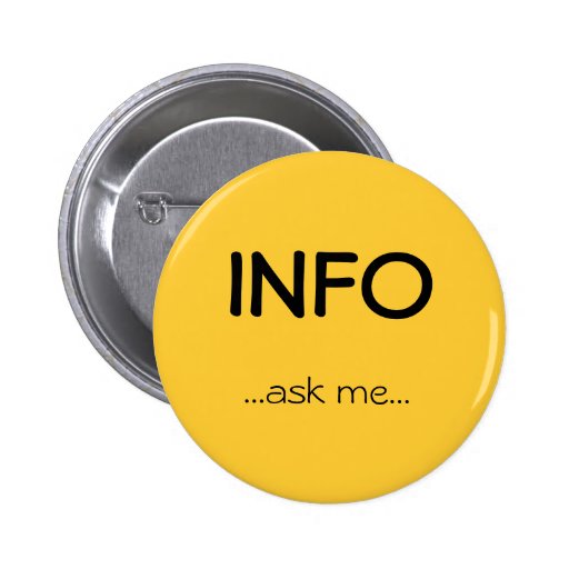 INFO, ...ask me... Pinback Button | Zazzle