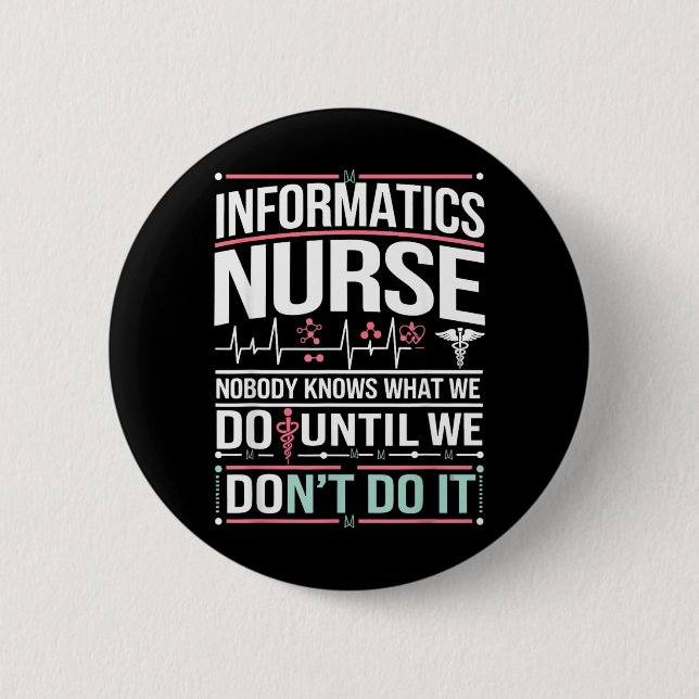 Informatics Nurse Funny Informatics Nursing Button (Front)