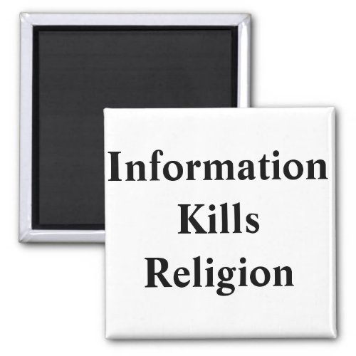 Information kills religion magnet