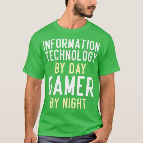 Information Technology By Day Gamer By Night Class T_Shirt