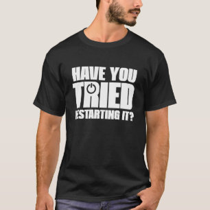 Information Technology Funny Tried Restarting It T-Shirt