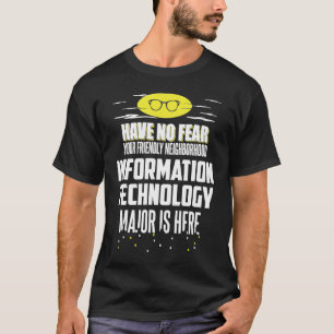 Information Technology Major Have No Fear T-Shirt