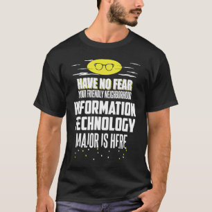 Information Technology Major Have No Fear T-Shirt