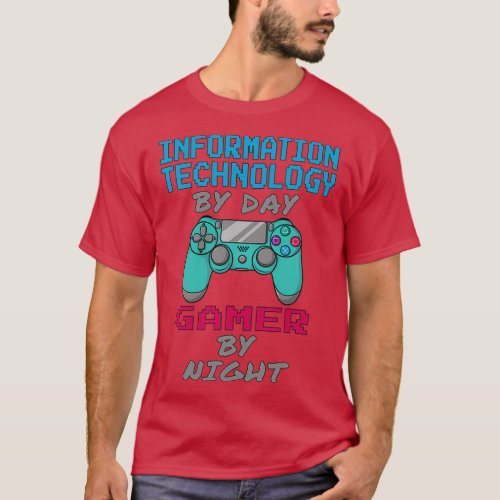 Information Technology Student By Day Gamer By Nig T_Shirt