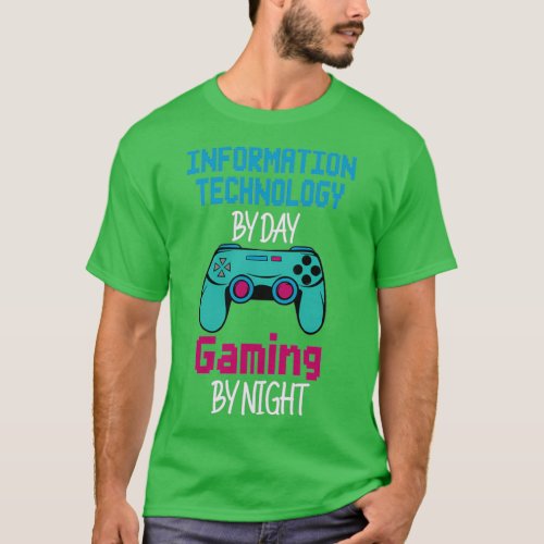 Information Technology Student By Day Gamer By Nig T_Shirt