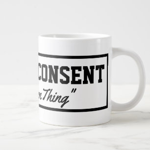 Informed Consent Its a Freedom Thing Giant Coffee Mug