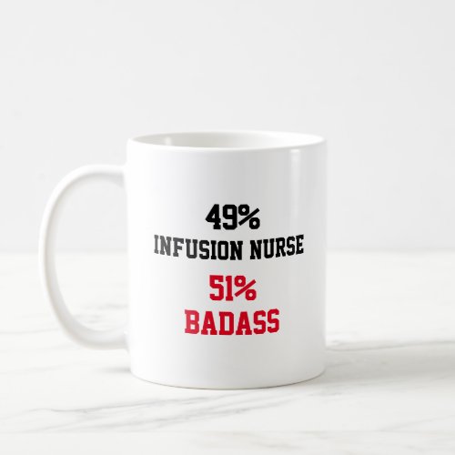 Infusion Nurse Badass Coffee Mug