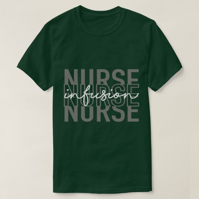 Infusion Nurse Intravenous IV Therapy Oncology Nur T-Shirt (Design Front)
