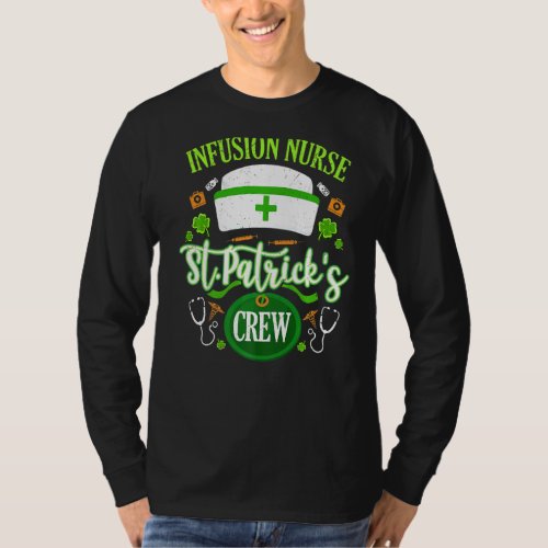 Infusion Nurse St Patrick S Day Crew Shamrock Matc T_Shirt
