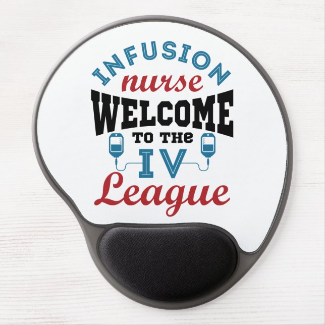 Infusion Nurse Welcome to the I.V. League Gel Mouse Pad (Front)