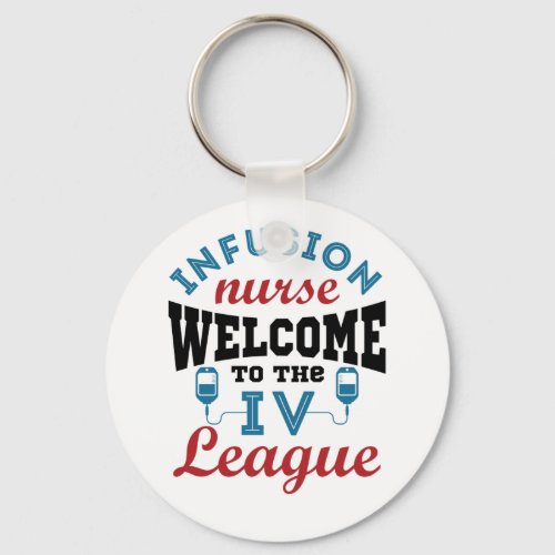 Infusion Nurse Welcome to the IV League Keychain