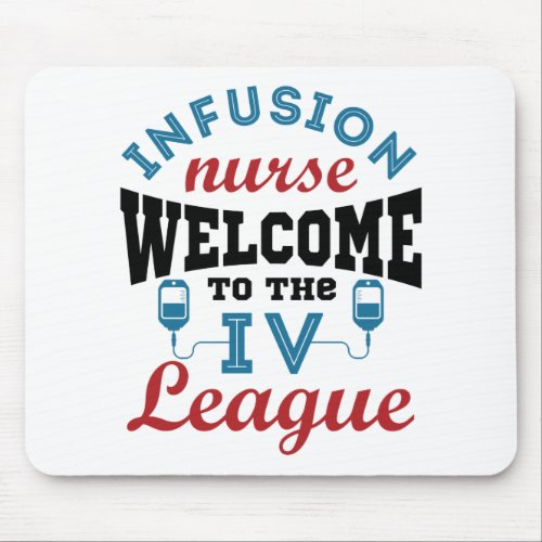 Infusion Nurse Welcome to the IV League Mouse Pad