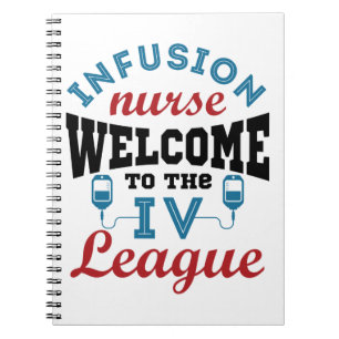 Infusion Nurse Welcome to the I.V. League Notebook