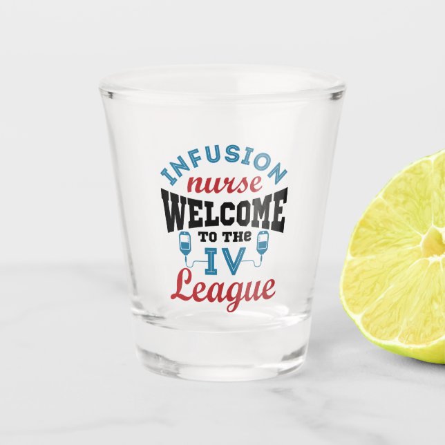 Infusion Nurse Welcome to the I.V. League Shot Glass (Front)