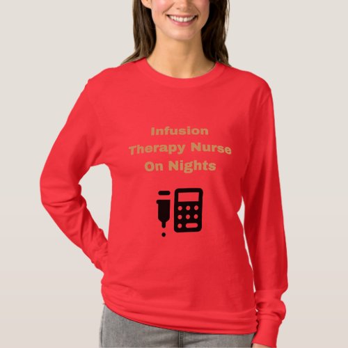 Infusion Therapy Nurse On Nights _ Infusion Therap T_Shirt