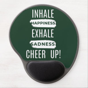 INHALE AND EXHALE CHEER UP GEL MOUSEPAD