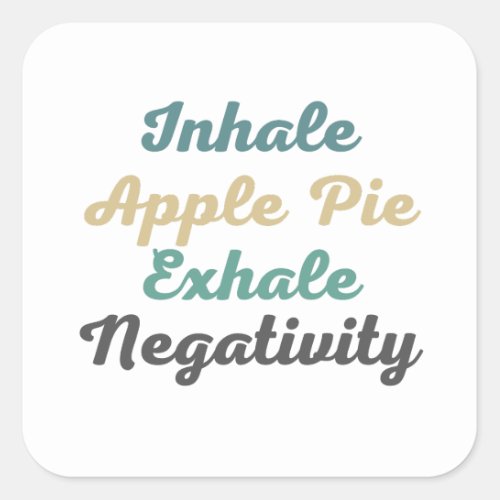 Inhale Apple Pie Exhale Negativity Stickers