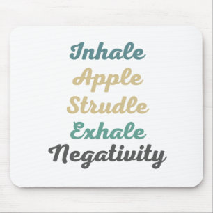 Inhale Apple Strudle Exhale Negativity Mouse Pad