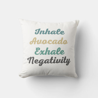 Inhale Avocado Exhale Negativity Throw Pillow