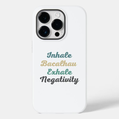 Inhale Bacalhau Exhale Negativity Phone Case