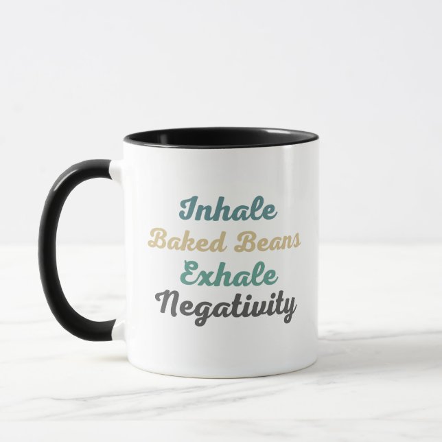 Inhale Baked Beans Exhale Negativity Mugs and Cups (Left)