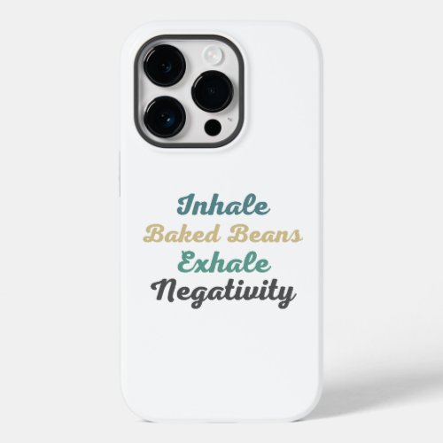 Inhale Baked Beans Exhale Negativity Phone Case