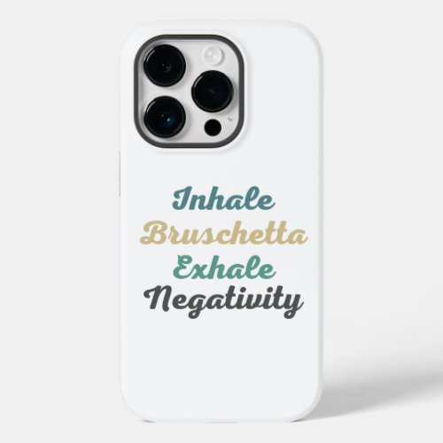 Inhale Bruschetta Exhale Negativity Phone Case