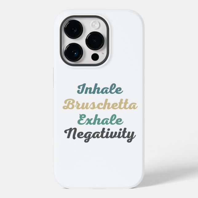 Inhale Bruschetta Exhale Negativity Phone Case (Back)
