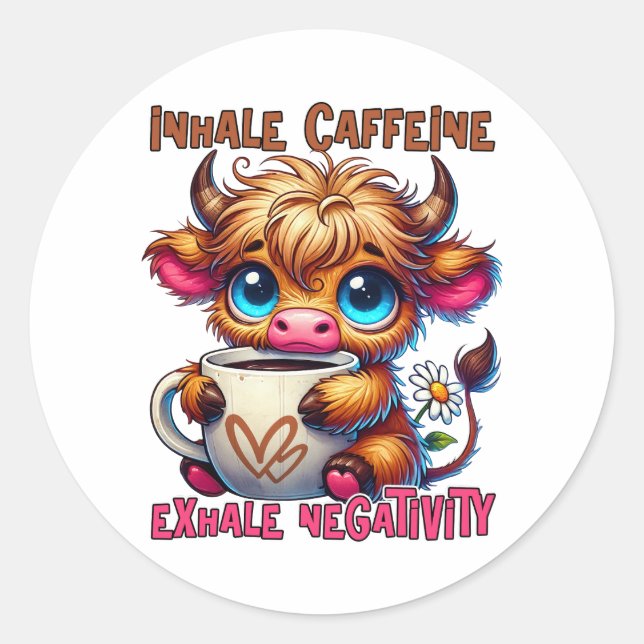 Inhale Caffeine Exhale Negativity  Classic Round Sticker (Front)