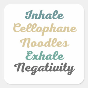 Inhale Cellophane Noodles Exhale Negativity Square Sticker