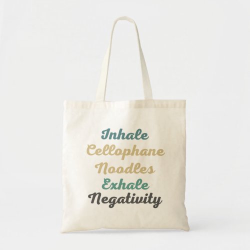 Inhale Cellophane Noodles Exhale Negativity Tote Bag