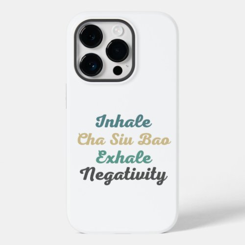 Inhale Cha Siu Bao Exhale Negativity Phone Case