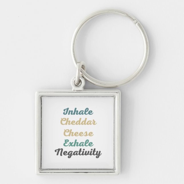Inhale Cheddar Cheese Exhale Negativity Keychain (Front)