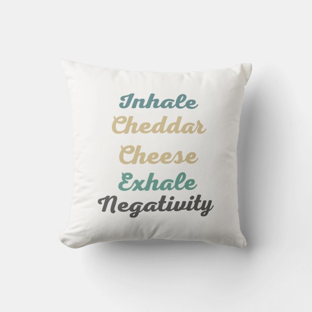 Inhale Cheddar Cheese Exhale Negativity Throw Pillow (Front)