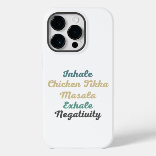 Inhale Chicken Tikka Masala Exhale Negativity Case_Mate iPhone 14 Pro Case