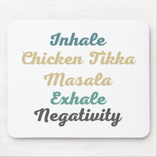 Inhale Chicken Tikka Masala Exhale Negativity Mouse Pad