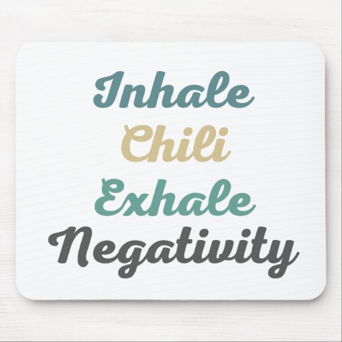 Inhale Chili Exhale Negativity Mouse Pad