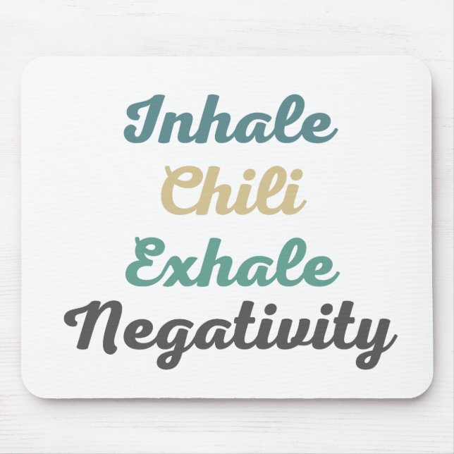 Inhale Chili Exhale Negativity Mouse Pad (Front)