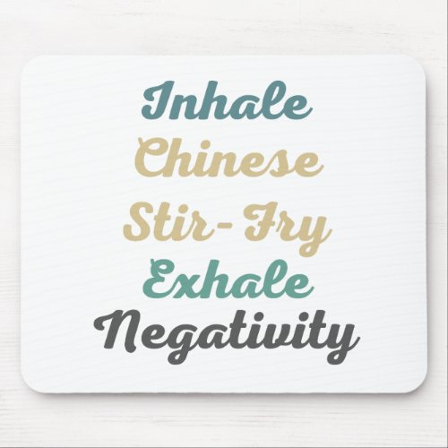 Inhale Chinese Stir_Fry Exhale Negativity MousePad