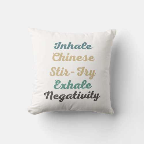 Inhale Chinese Stir_Fry Exhale Negativity Pillow