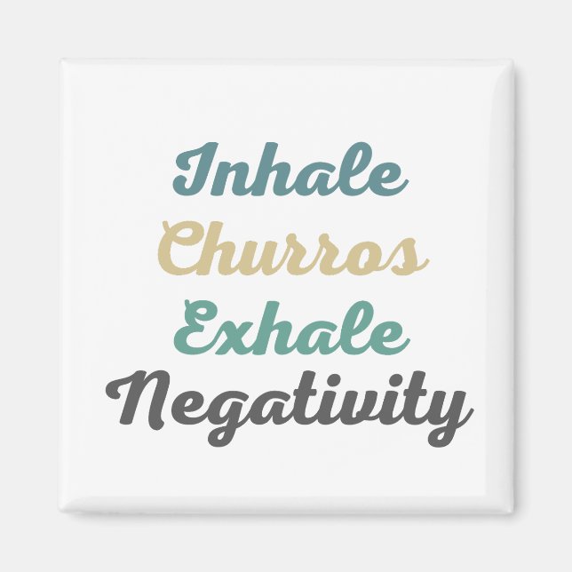 Inhale Churros Exhale Negativity Magnets (Front)