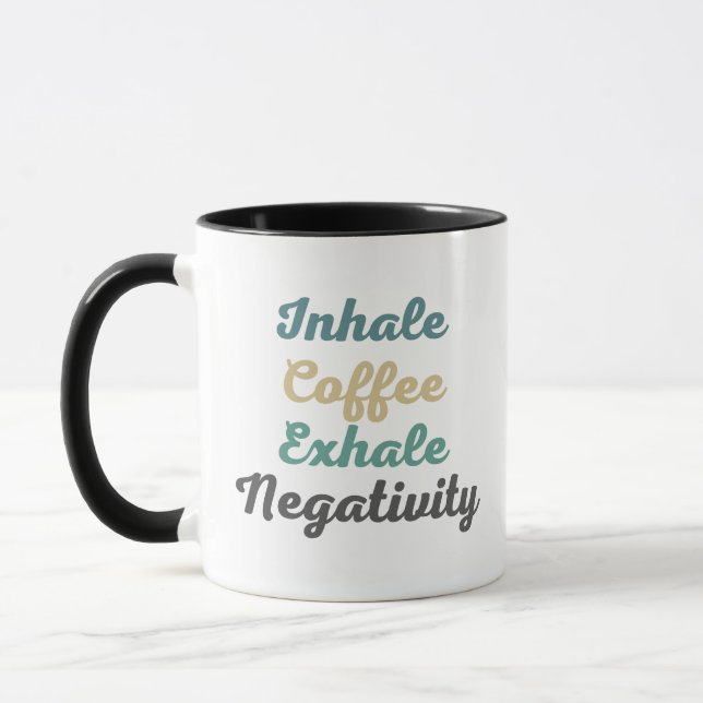 Inhale Coffee Exhale Negativity Mugs and Cups (Left)